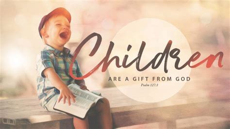 Children Are A Gift From God ⋆ Orchard Baptist Church