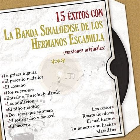 15 Éxitos Con la Banda Sinaloense de los Hermanos Escamilla (Versiones Originales) Songs ...