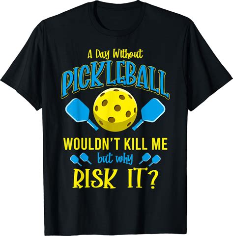 Funny Pickleball Saying, Pickleball Player, Pickleball T-Shirt: Amazon ...