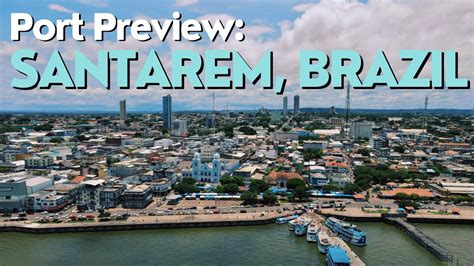 A Quick Introduction to the Santarem, Brazil Cruise Port - YouTube