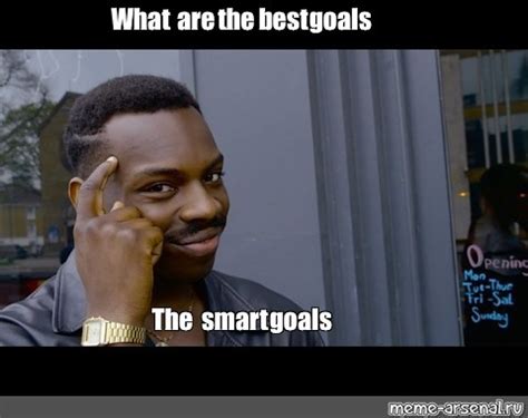 Meme: "What are the best goals The smart goals" - All Templates - Meme ...