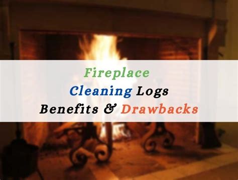 Fireplace Cleaning Logs | Benefits And Drawbacks