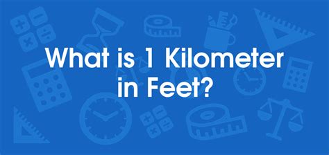 What is 1 Kilometers in Feet? Convert 1 km to ft