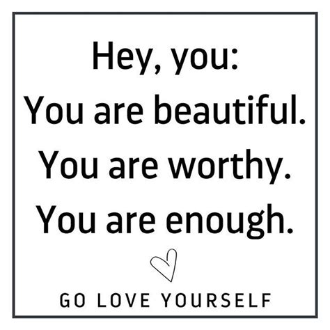 You are beautiful. You are worthy. You are enough. | Sassy quotes, Go and love yourself, You are ...