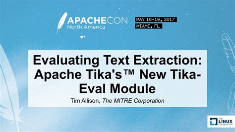 Evaluating Text Extraction: Apache Tika's™ New Tika-Eval Module - Tim Allison, The MITRE ...