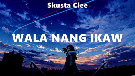 Skusta Clee - Wala Nang Ikaw (Lyrics) Lo Ki, Colbie Caillat, FM Static - YouTube