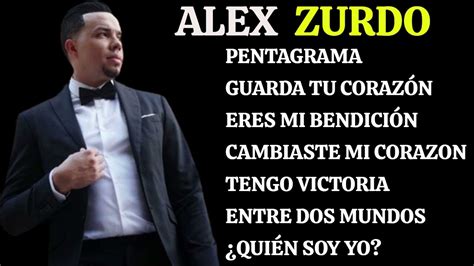 LO MEJOR DE ALEX ZURDO MIX 2023 - LO MEJOR ALEX ZURDO - MÚSICA CRISTIANA -ALABANZAS - YouTube