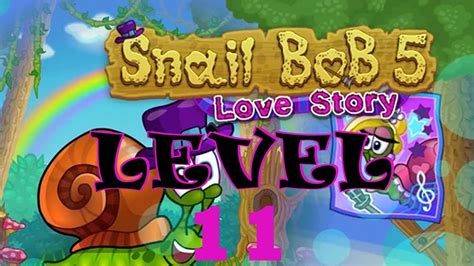 Snail Bob 5: Love Story - Walkthrough Level 11 - YouTube