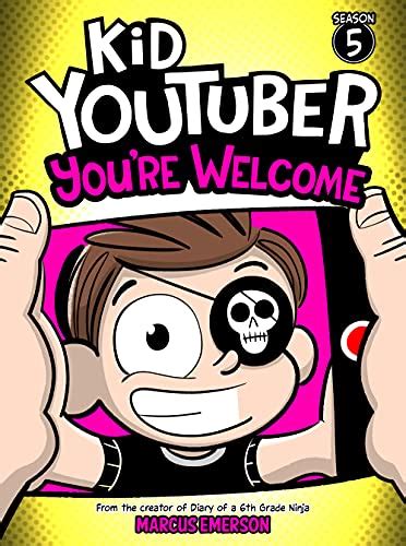 Kid Youtuber 5: You're Welcome (a hilarious adventure for children ages 9-12): From the Creator ...