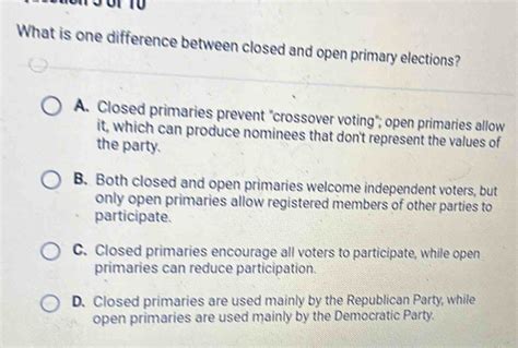 What is one difference between closed and open primary elections? A ...