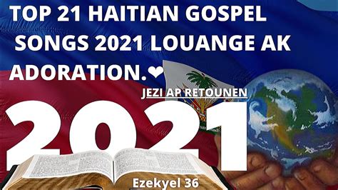 TOP HAITIAN GOSPEL SONGS 2021 LOUANGE AK ADORATION - YouTube