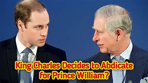 King Charles Abdication: Prince William's Reign & Monarchy's Future ...