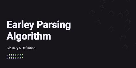 Earley Parsing Algorithm - Glossary & Definition