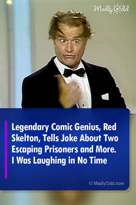 Legendary Comic Genius, Red Skelton, Tells Joke About Two Escaping Prisoners and More. I Was ...