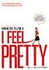 I Feel Pretty Movie Poster (#1 of 2) - IMP Awards