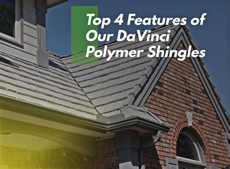 Top 4 Features of Our DaVinci Polymer Shingles