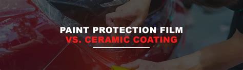 Ceramic Coating vs. Paint Protection Film: Which Is Best for Your Car ...