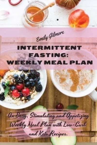 INTERMITTENT FASTING WEEKLY Meal Plan: An Easy, Stimulating and Appetizing Weekl EUR 20,98 ...