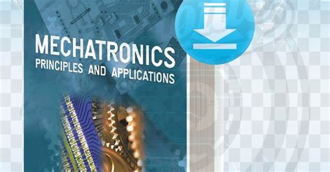 Download Mechatronics Principles and Applications pdf.