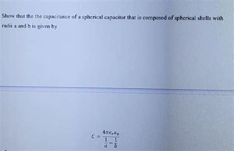 [Solved]: Show that the the capacitance of a spherical