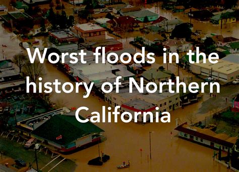 Worst floods in the Northern California history