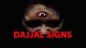 Dajjal Signs of His Arrival - Major Signs of Dajjal Appearance in Islam