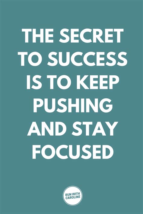 51 inspiring keep pushing quotes to keep you motivated - Run With Caroline