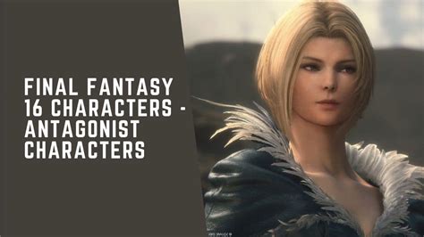 Final Fantasy 16 Characters - Antagonist Characters