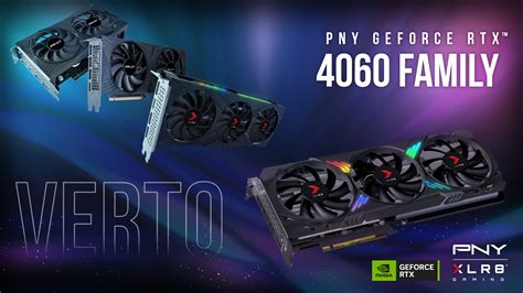 PNY expands their VERTO lineup with the 4060 family of video cards ...