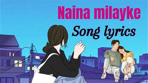 song lyrics (Naina milayke) #nainamilayke - YouTube