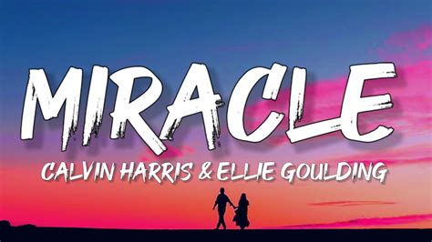 Calvin Harris, Ellie Goulding - Miracle (Lyrics) - YouTube