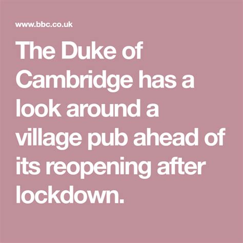 The Duke of Cambridge has a look around a village pub ahead of its reopening after lockdown ...