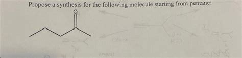 Solved Propose a synthesis for the following molecule | Chegg.com