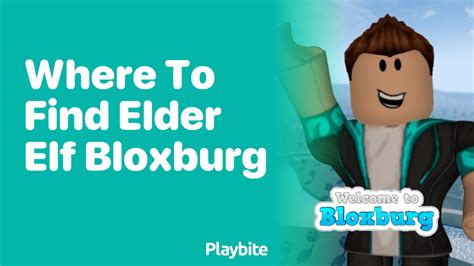 Where to Find Elder Elf in Bloxburg: A Gamer's Guide - Playbite