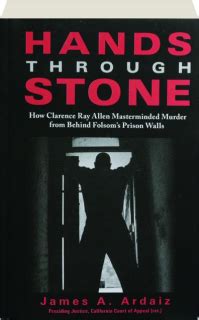 HANDS THROUGH STONE: How Clarence Ray Allen Masterminded Murder from ...