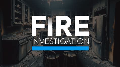 How to Document Fire Investigations Effectively