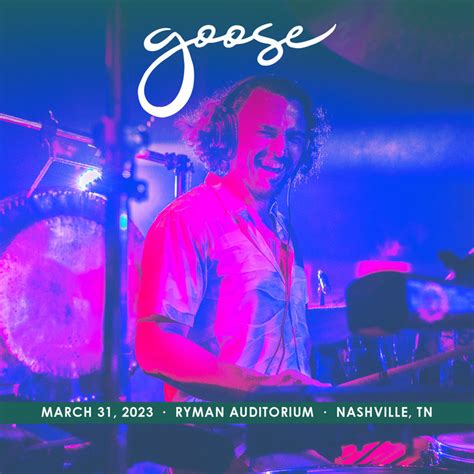 2023/03/31 Ryman Auditorium, Nashville, TN | Goose