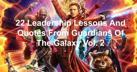 22 Leadership Lessons And Quotes From Guardians Of The Galaxy Vol. 2