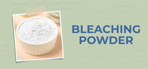 Bleaching Powder: Chemical Name, Preparation, Formula, and Uses