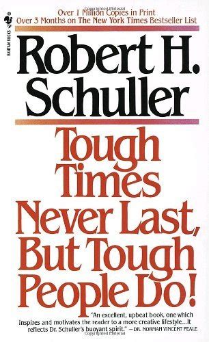 Tough Times Never Last, But Tough People Do! by Robert H. Schuller ...