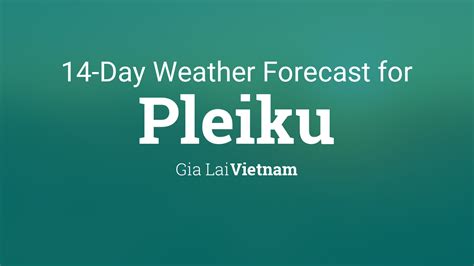 Pleiku, Vietnam 14 day weather forecast