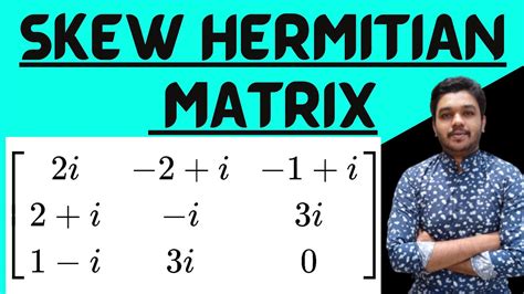 Skew Hermitian Matrix | Types of Matrices | Linear Algebra | Mathspedia ...