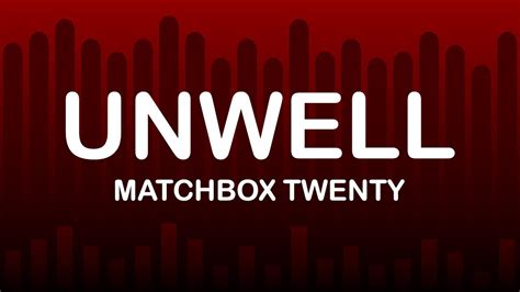 Matchbox Twenty - Unwell (Lyrics / Lyric Video) - YouTube