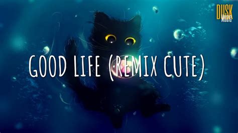 Good Life (remix cute) - DJ Scp On The Mix // (Vietsub + Lyric) Tik Tok ...