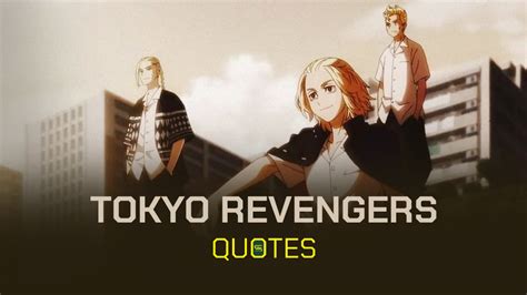 Powerful & Inspirational Tokyo Revengers Quotes | Anime Quotes