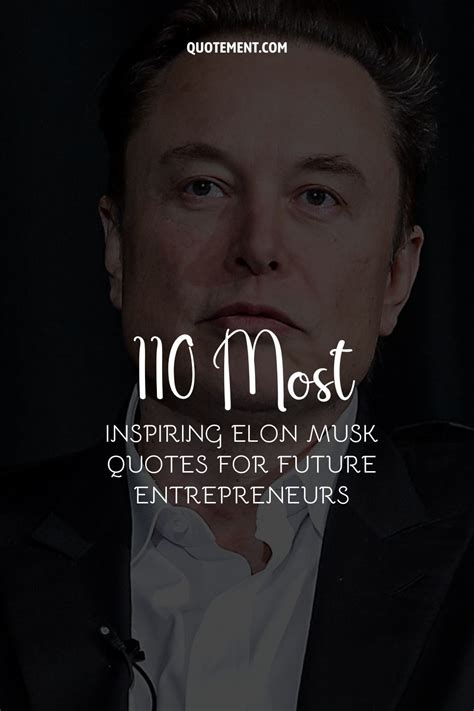 110 Most Inspiring Elon Musk Quotes For Future Entrepreneurs