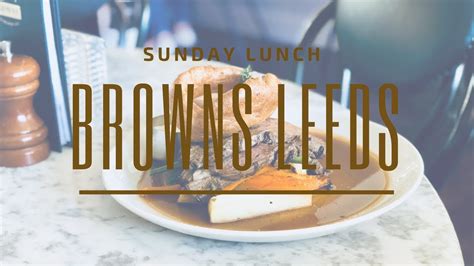 Browns Leeds - Sunday Lunch - YouTube