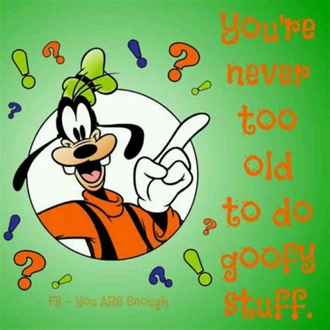 Pin by Sonya Tedder on Signs/Sayings | Goofy disney, Goofy quotes, Goofy