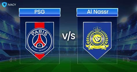 How To Watch PSG Vs. Al Nassr Live Stream from Anywhere?