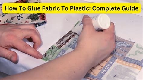 How To Glue Fabric To Plastic: Complete Guide